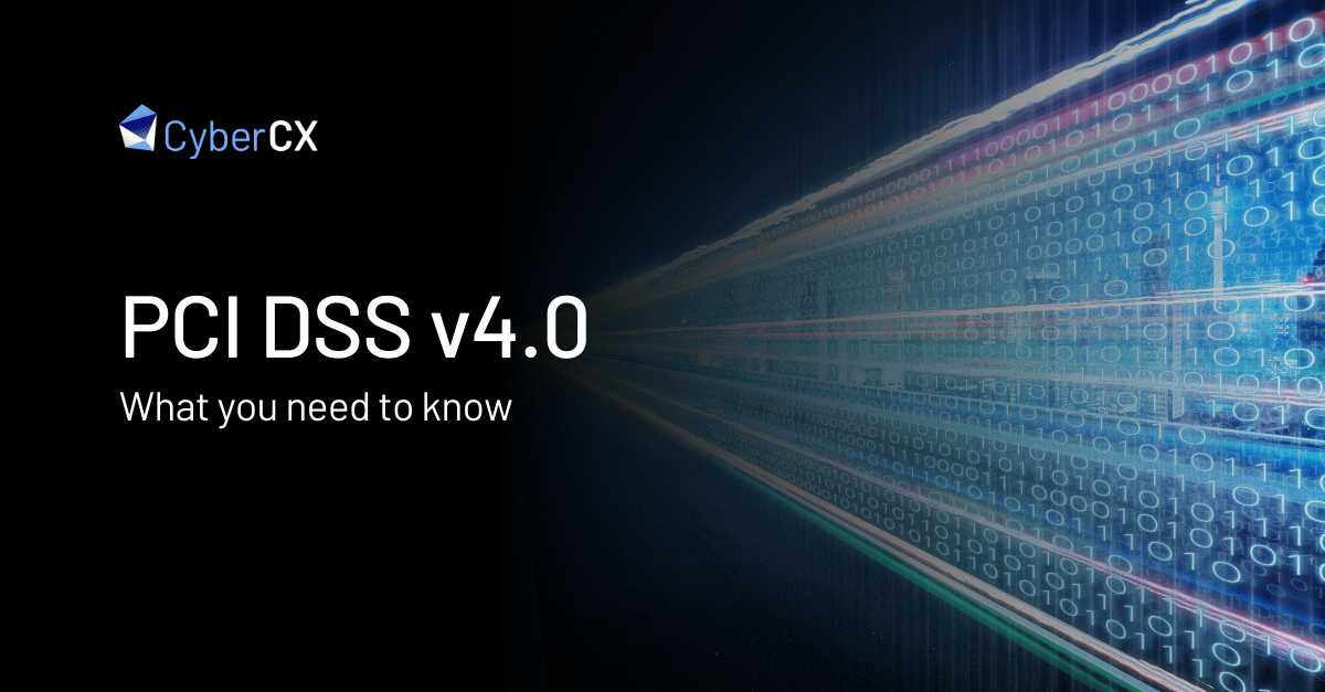 PCI DSS v4.0 What you need to know | CyberCX