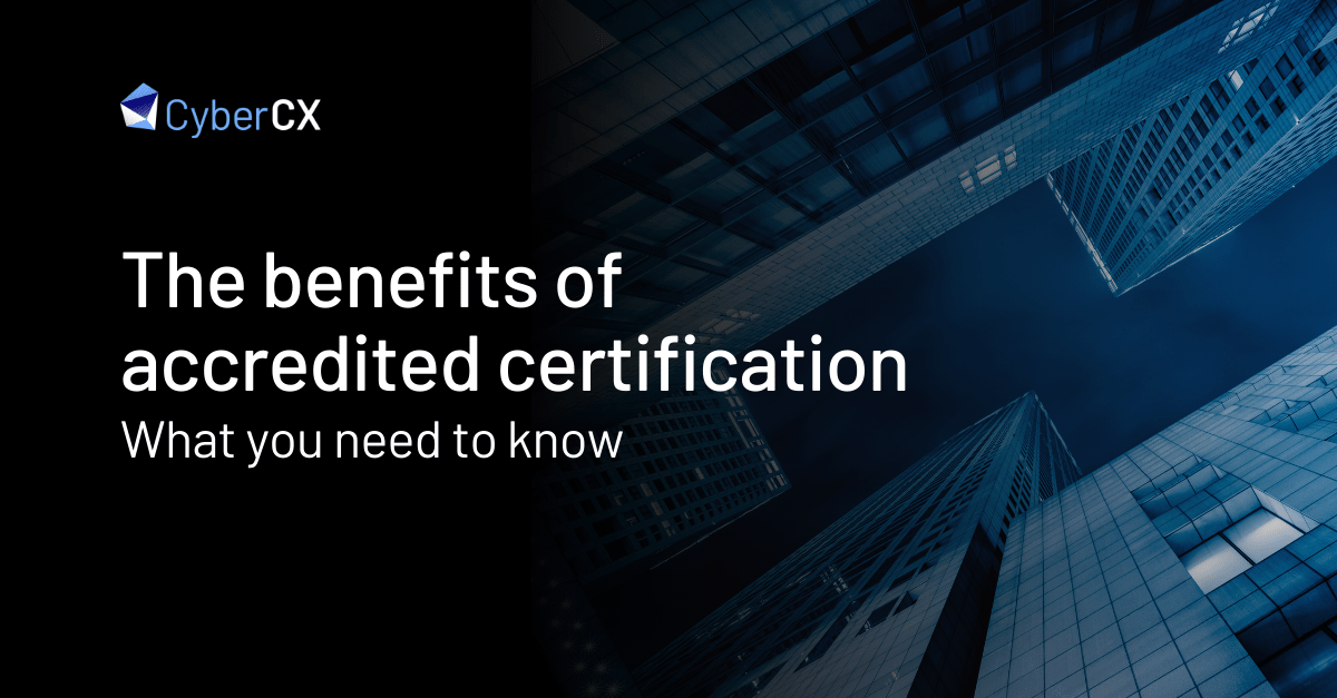 The Benefits Of Accredited Certification | CyberCX